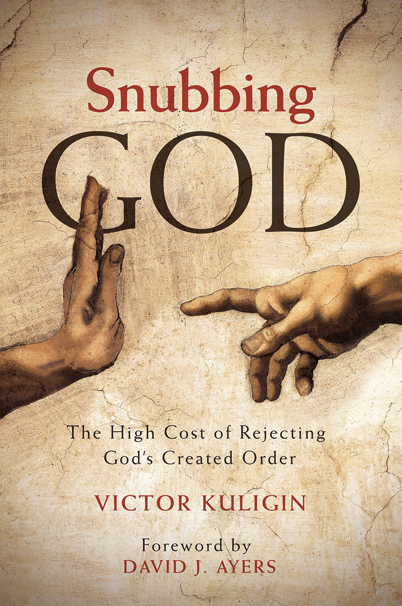 Snubbing God: The High Cost of Rejecting God's Created Order