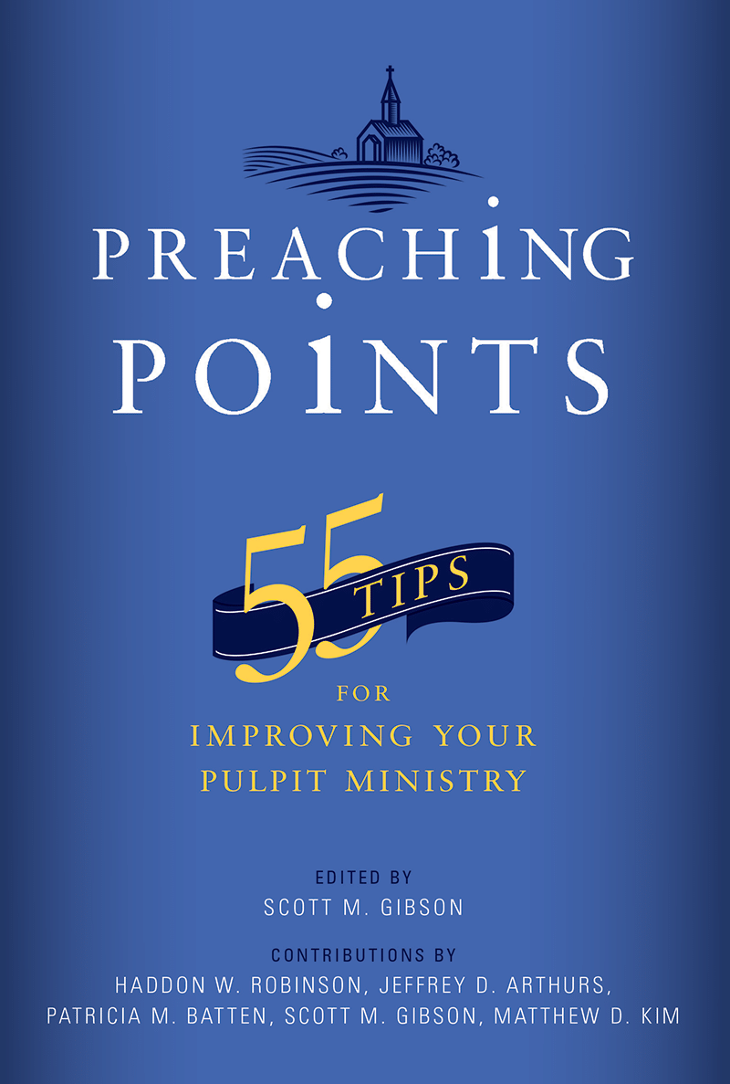 Preaching Points: 55 Tips for Improving Your Pulpit Ministry