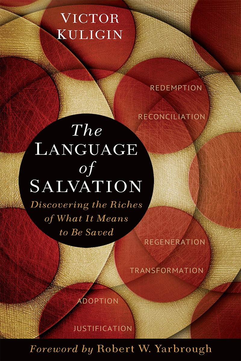 The Language of Salvation: Discovering the Riches of What It Means to Be Saved