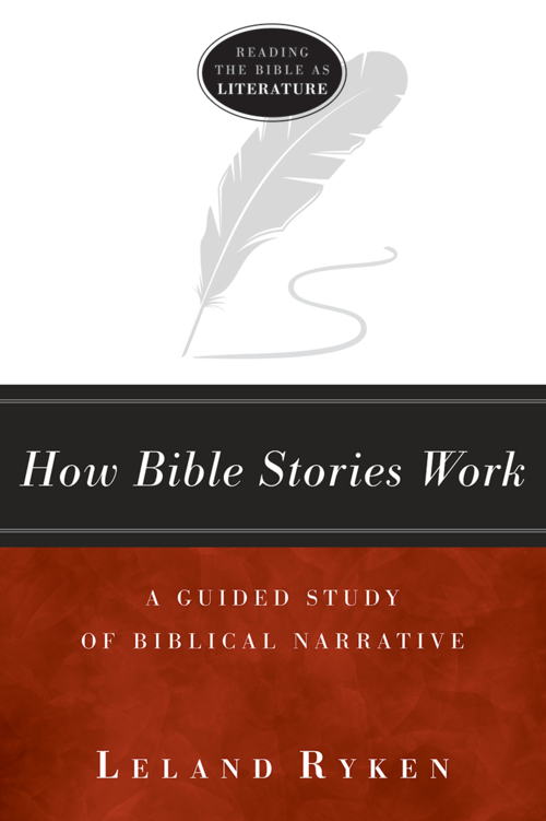 How Bible Stories Work: A Guided Study of Biblical Narrative
