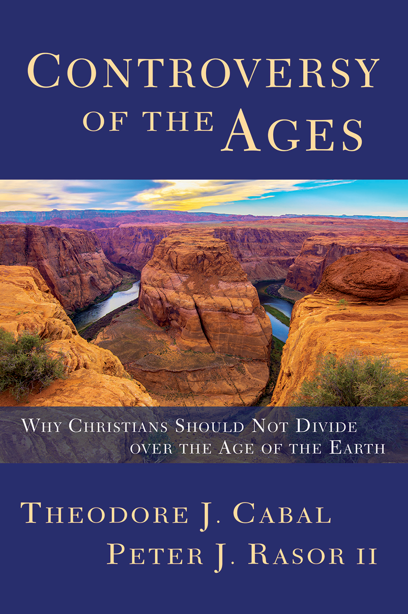 Controversy of the Ages: Why Christians Should Not Divide Over the Age of the Earth