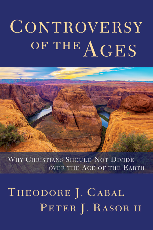 Controversy of the Ages: Why Christians Should Not Divide Over the Age of the Earth