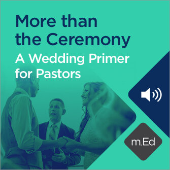 Mobile Ed: More than the Ceremony: A Wedding Primer for Pastors (0.5 hour course - audio)