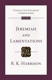 Jeremiah and Lamentations (Tyndale Old Testament Commentaries | TOTC)