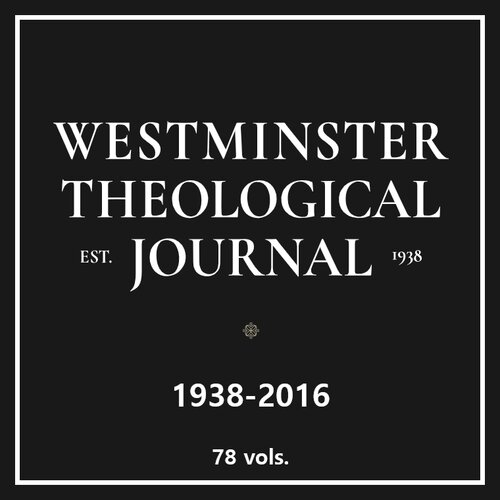 Westminster Theological Journal: 1938-2016 (78 vols.)