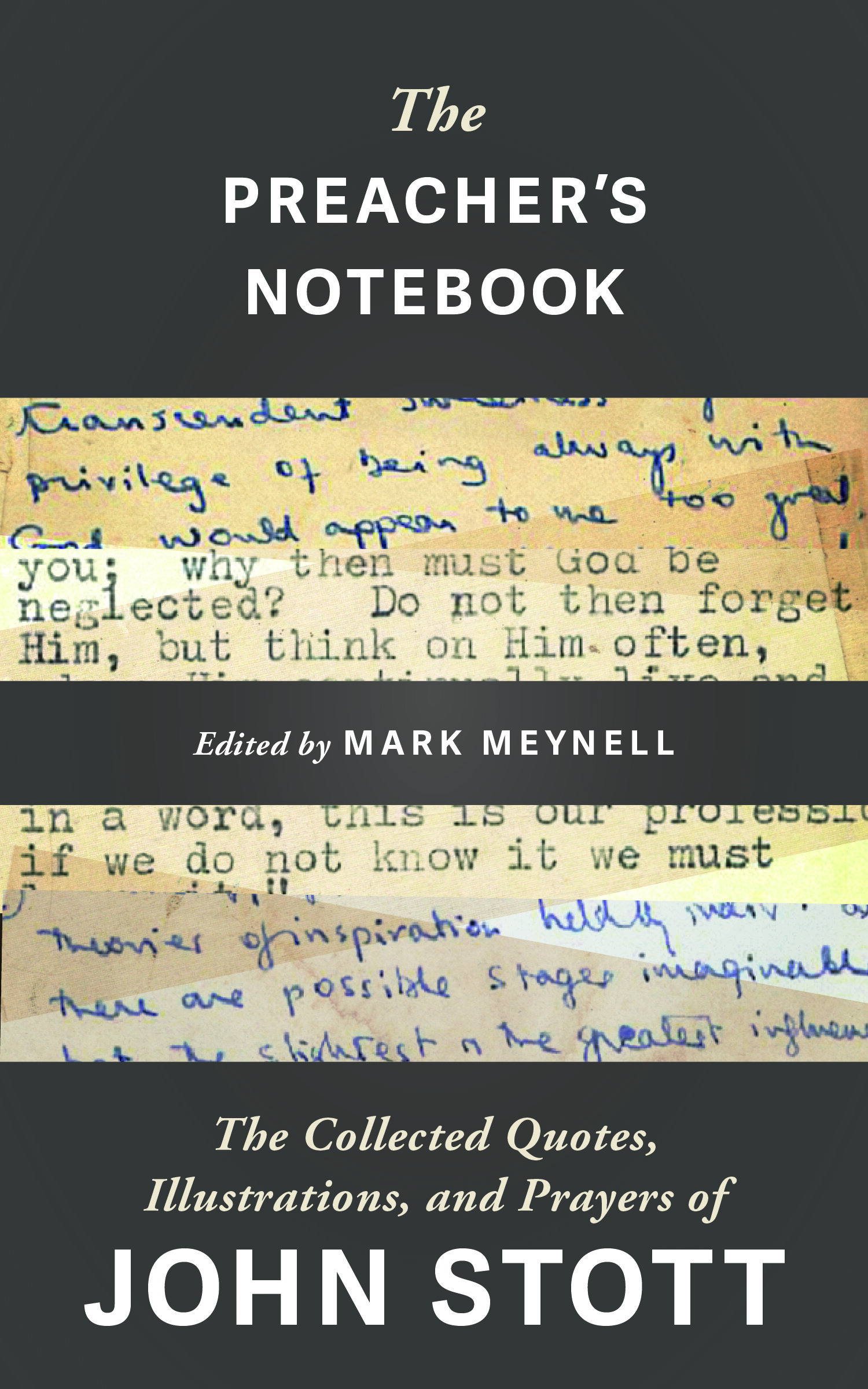 The Preacher’s Notebook: The Collected Quotes, Illustrations, and Prayers of John Stott