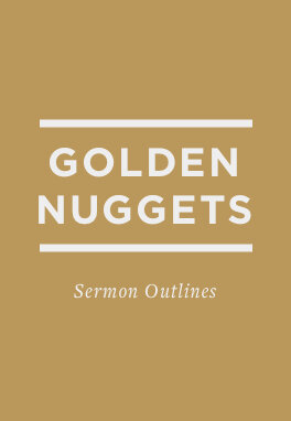 Golden Nuggets: Sermon Outlines