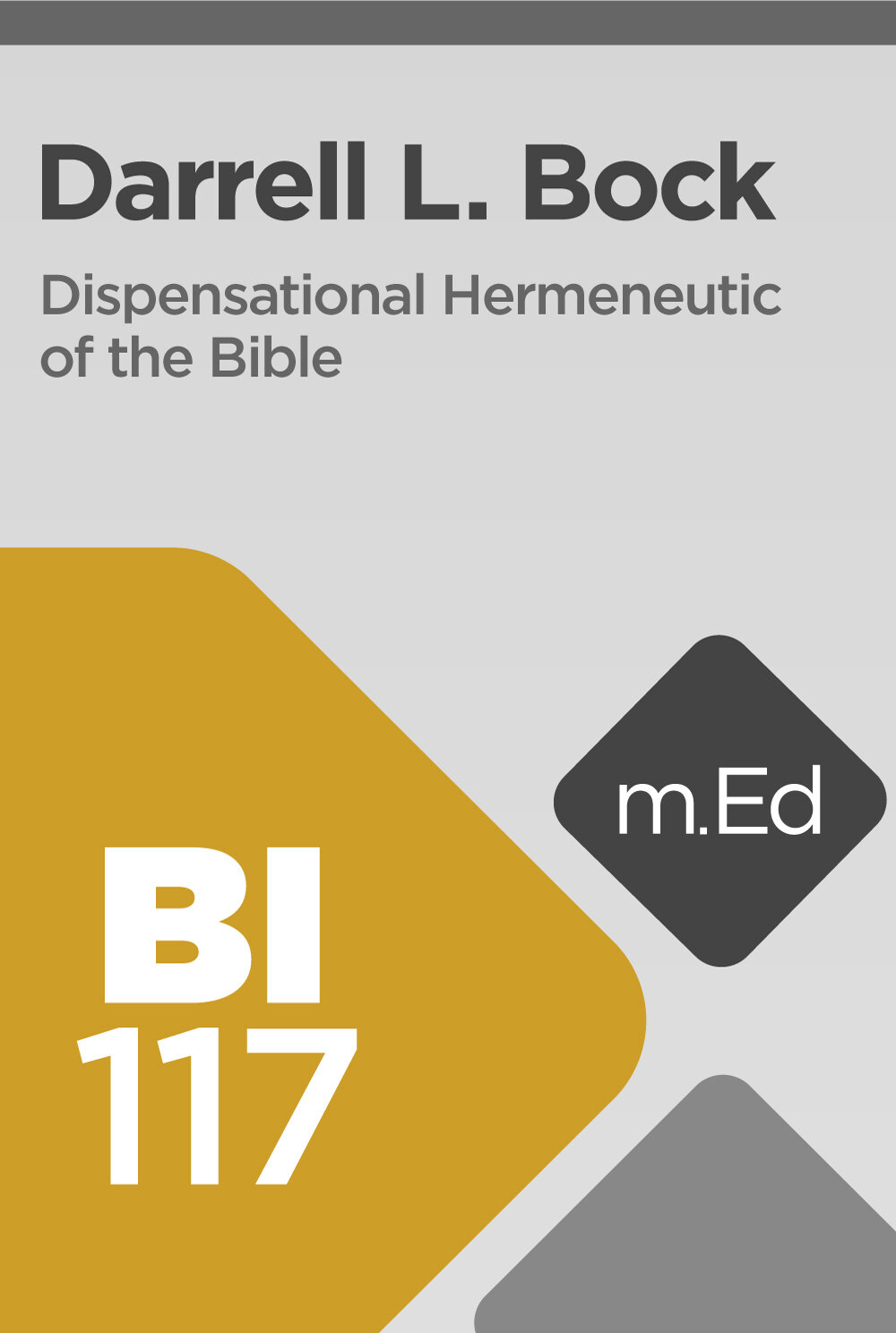 Mobile Ed: BI117 Dispensational Hermeneutic of the Bible (1.5 hour course)