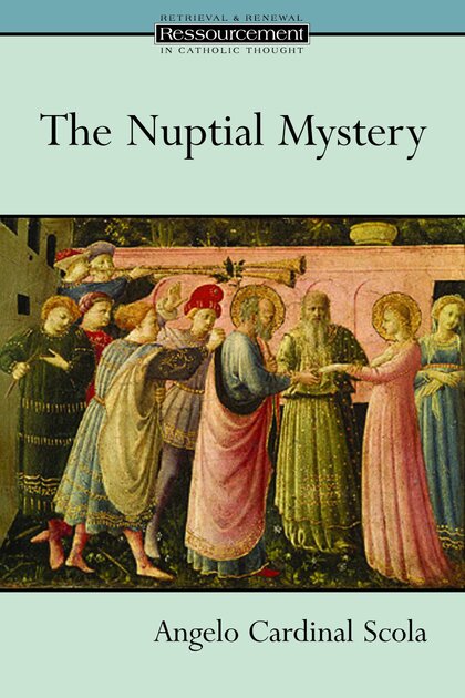 The Nuptial Mystery (Ressourcement: Retrieval and Renewal in Catholic Thought | RRRCT)