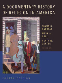 A Documentary History of Religion in America, 4th ed.