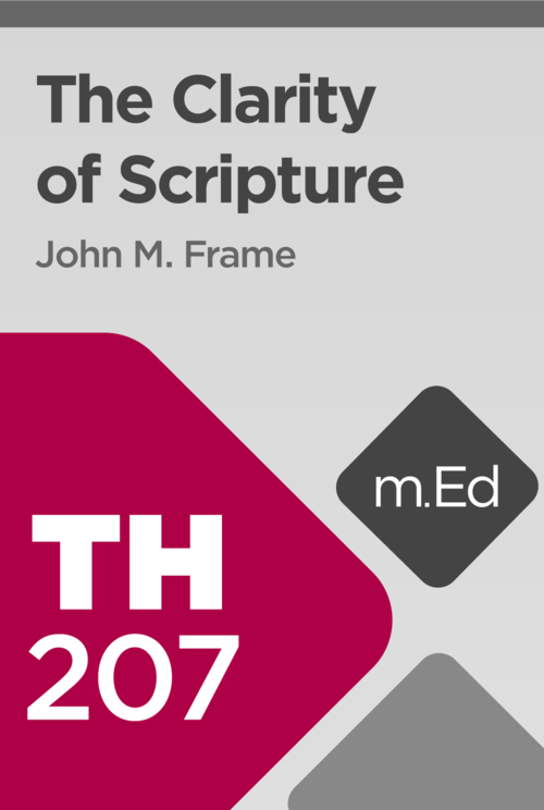 Mobile Ed: TH207 The Clarity of Scripture (0.5 hour course)