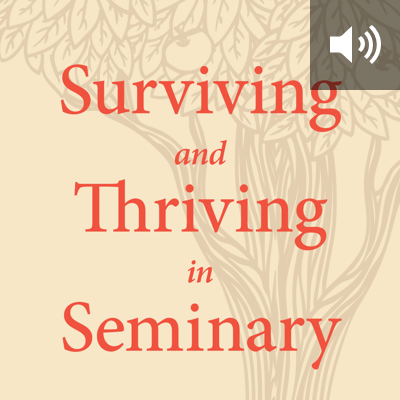 Surviving and Thriving in Seminary: An Academic and Spiritual Handbook (audiobook)