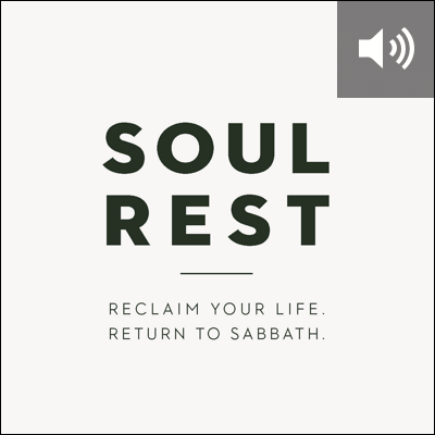 Soul Rest: Reclaim Your Life. Return to Sabbath. (audio)