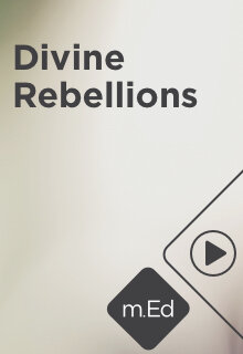 Mobile Ed: Divine Rebellions (3 hour course)