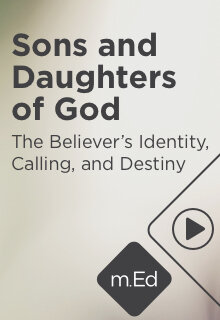 Sons and Daughters of God: The Believer’s Identity, Calling, and Destiny (2.5 hour course)