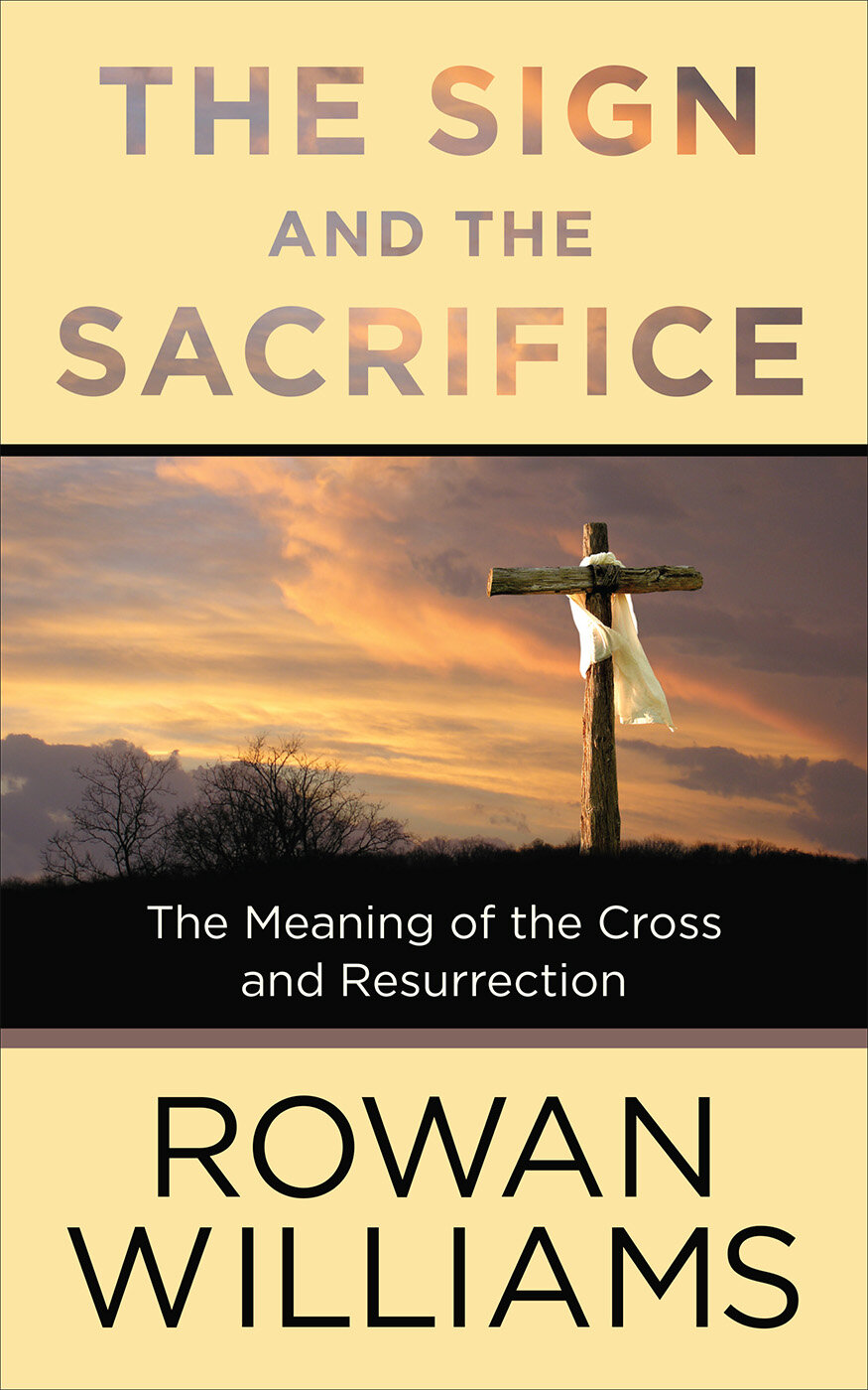 The Sign and the Sacrifice: The Meaning of the Cross and Resurrection