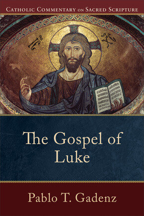 The Gospel of Luke (Catholic Commentary on Sacred Scripture | CCSS)