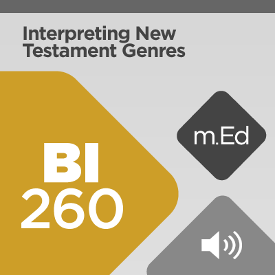 Mobile Ed: BI260 Interpreting New Testament Genres (9 hour course - audio)