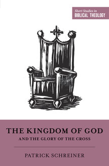 The Kingdom of God and the Glory of the Cross (Short Studies in Biblical Theology)