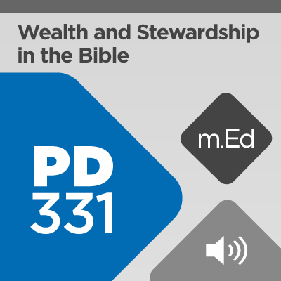 Mobile Ed: PD331 Wealth and Stewardship in the Bible: A Practical Guide (7 hour course - audio)