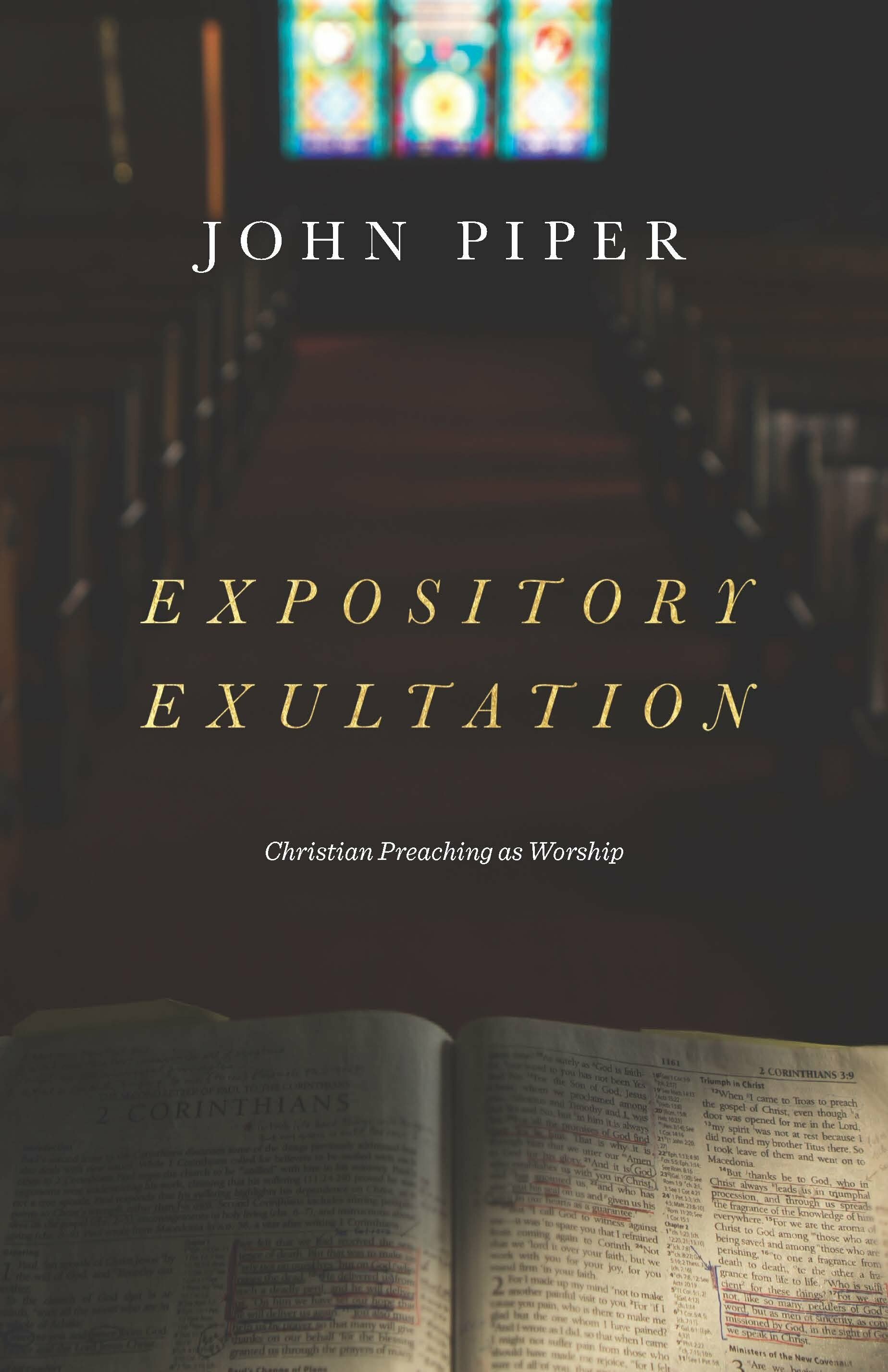 Expository Exultation: Christian Preaching as Worship