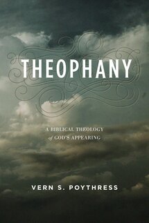 Theophany: A Biblical Theology of God’s Appearing