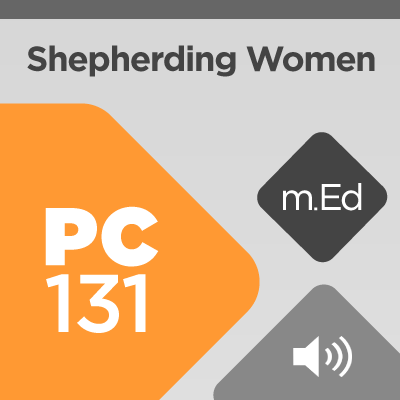 Mobile Ed: PC131 Shepherding Women (4 hour course - audio)
