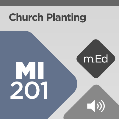 Mobile Ed: MI201 Church Planting (6 hour course - audio)