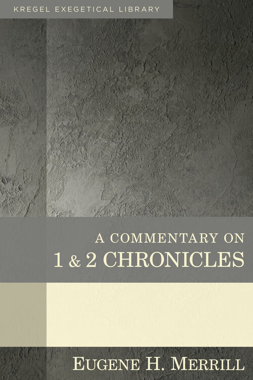 A Commentary on 1 & 2 Chronicles (Kregel Exegetical Library)
