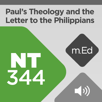 Mobile Ed: NT344 Paul's Theology and the Letter to the Philippians (3 hour course - audio)