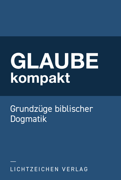 Glaube kompakt: Grundzüge biblischer Dogmatik