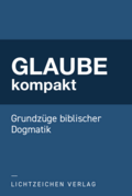 Glaube kompakt: Grundzüge biblischer Dogmatik