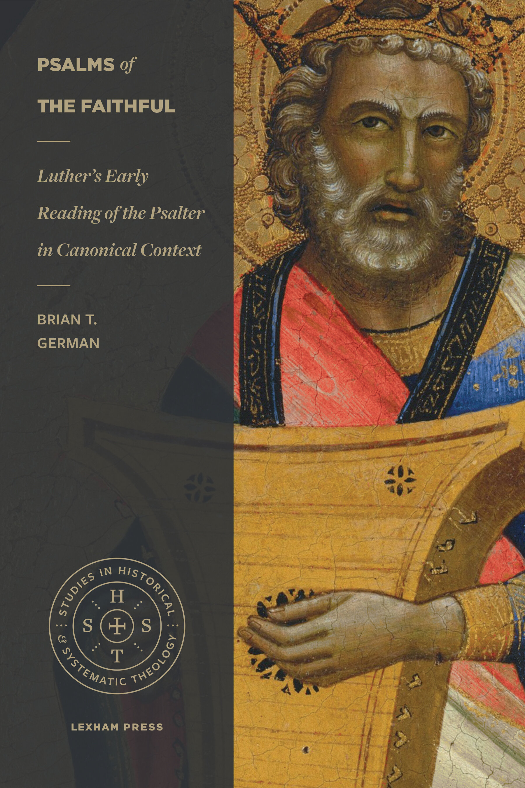 Psalms of the Faithful: Luther’s Early Reading of the Psalter in Canonical Context