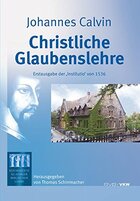 Christliche Glaubenslehre: Erstausgabe der Institutio von 1536