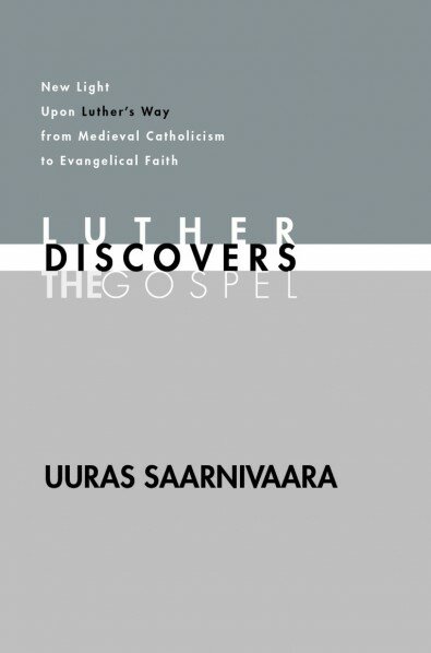 Luther Discovers the Gospel: New Light upon Luther’s Way from Medieval Catholicism to Evangelical Faith