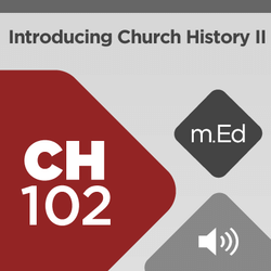 Mobile Ed: CH102 Introducing Church History II: Reformation to Postmodernism (7 hour course - audio)
