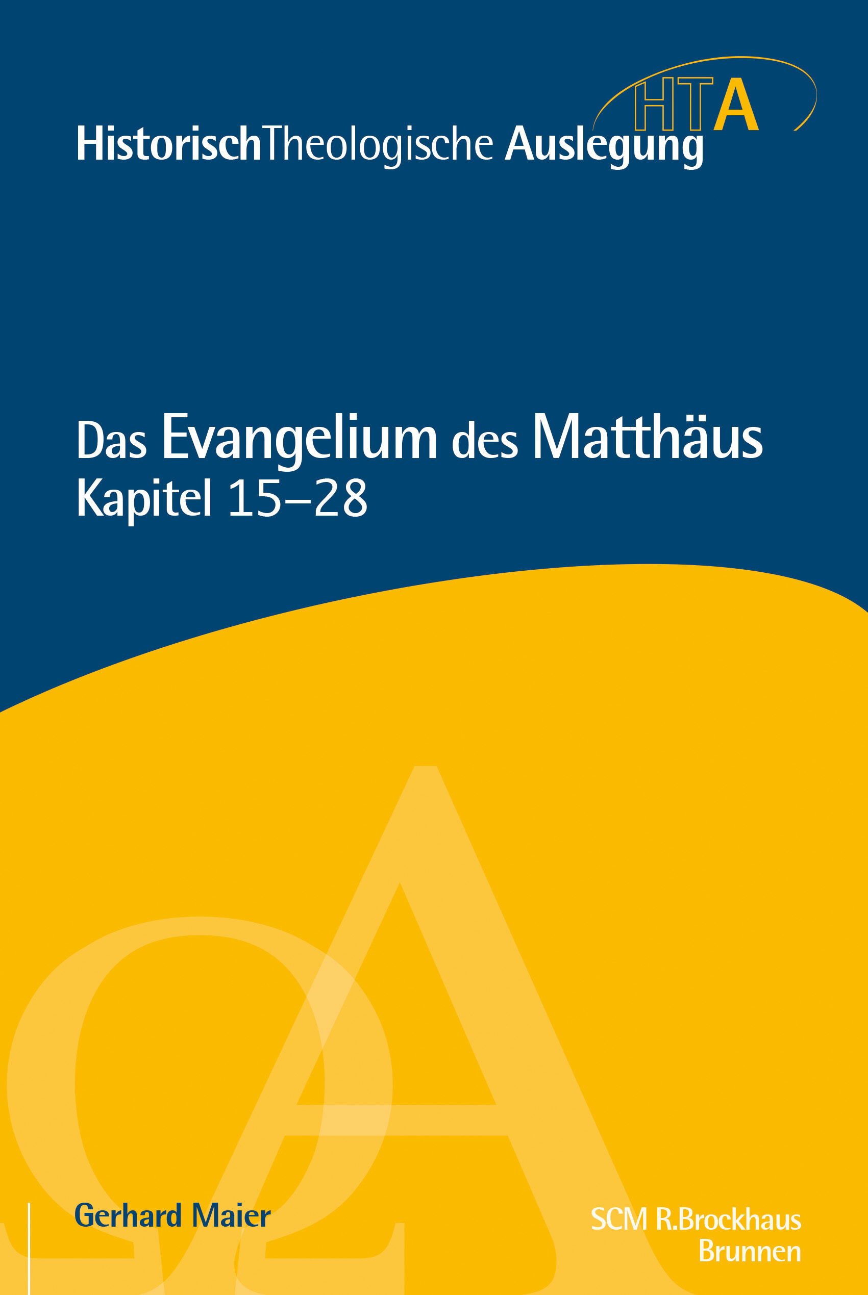 Das Evangelium des Matthäus : Kapitel 15–28 (Historisch-Theologische Auslegung | HTA)