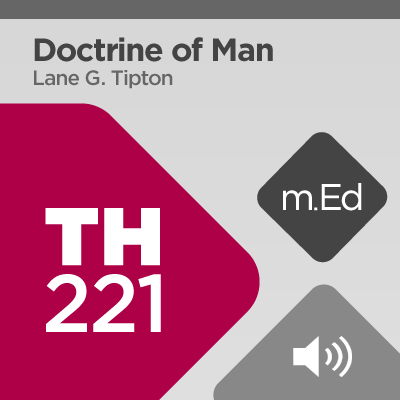 Mobile Ed: TH221 Doctrine of Man (11 hour course - audio)