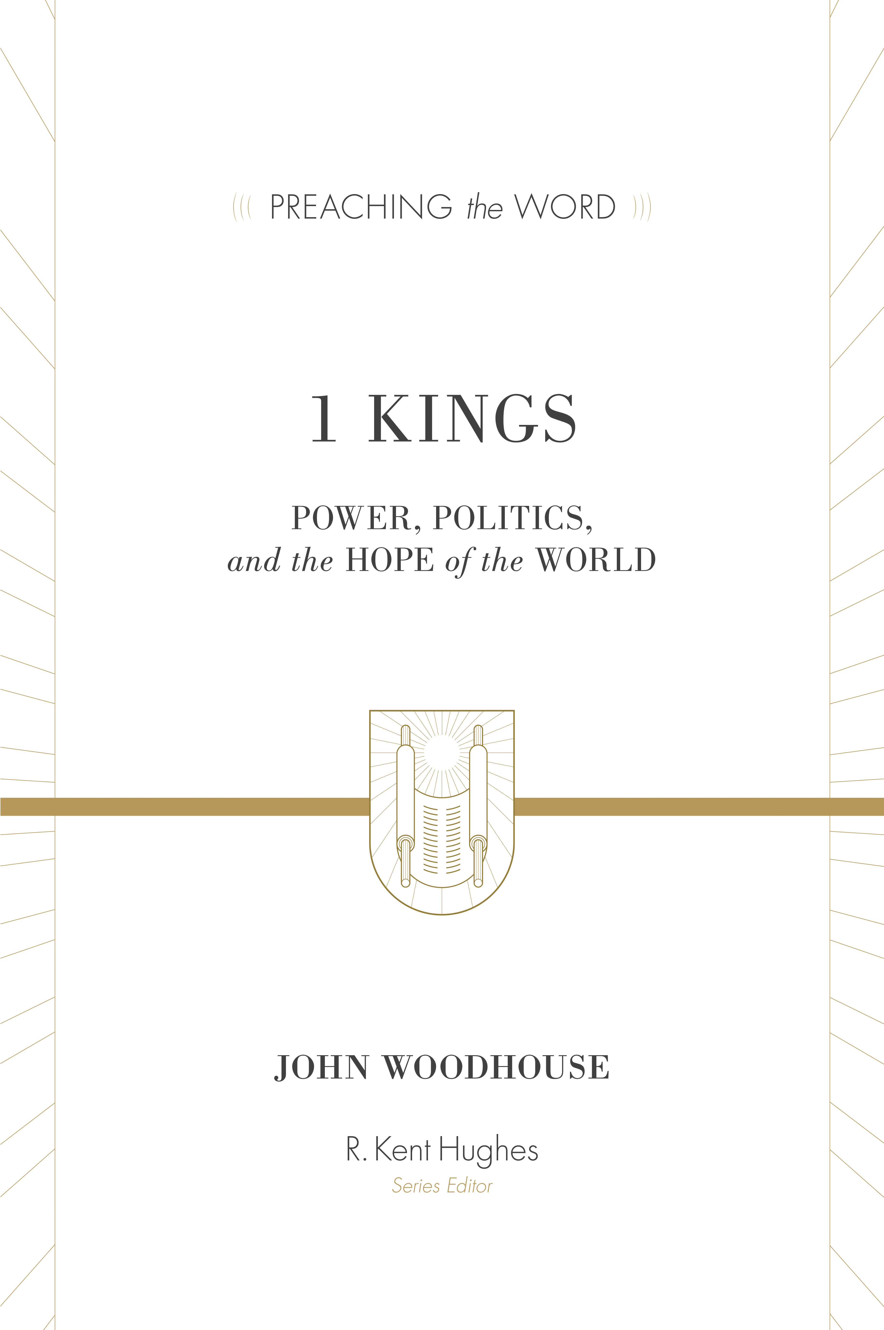 1 Kings: Power, Politics, and the Hope of the World (Preaching the Word Commentary | PtW)