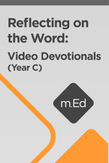 Mobile Ed: Reflecting on the Word: Video Devotionals (Year C)
