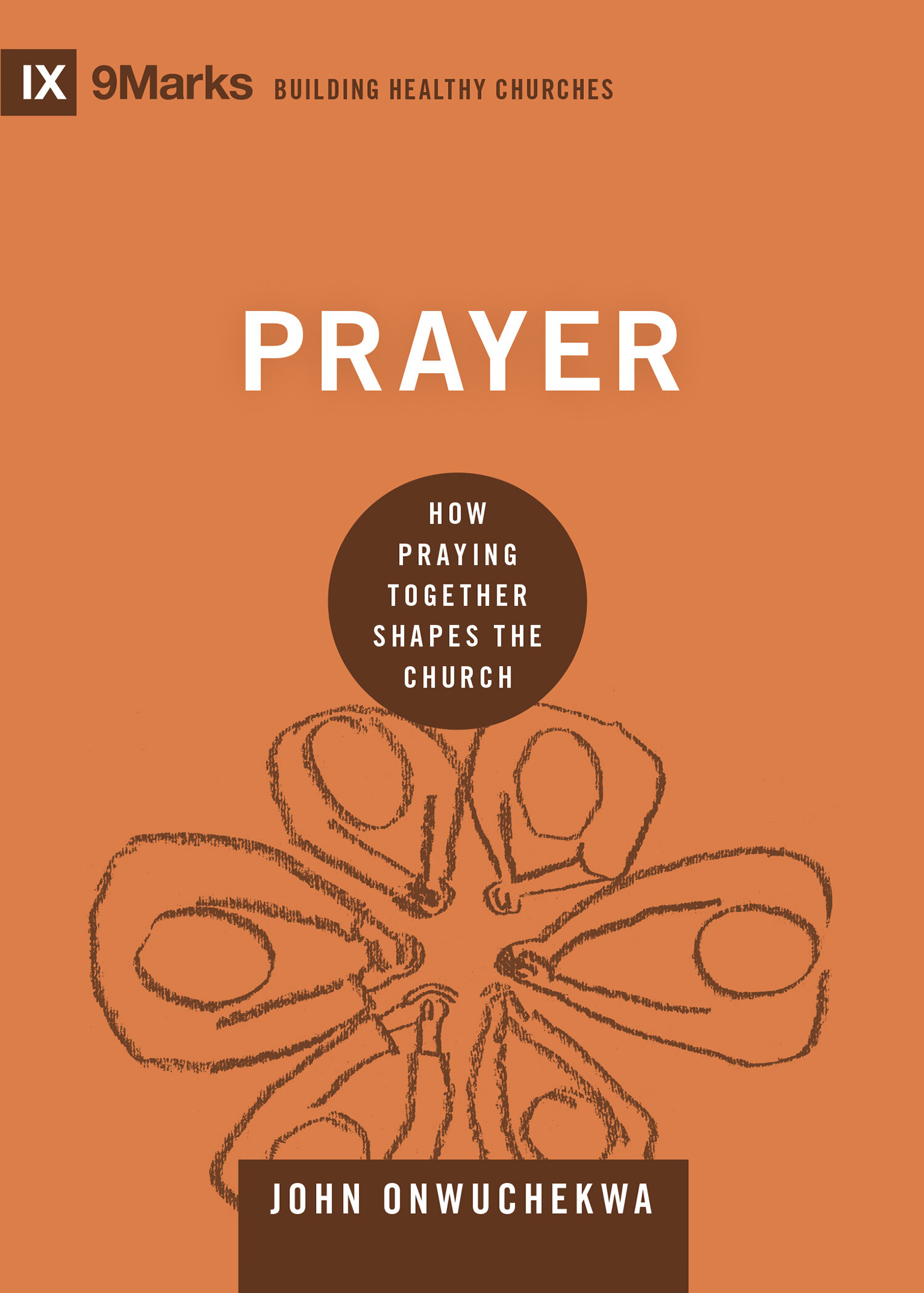 Prayer: How Praying Together Shapes the Church (9Marks Building Healthy Churches Series)