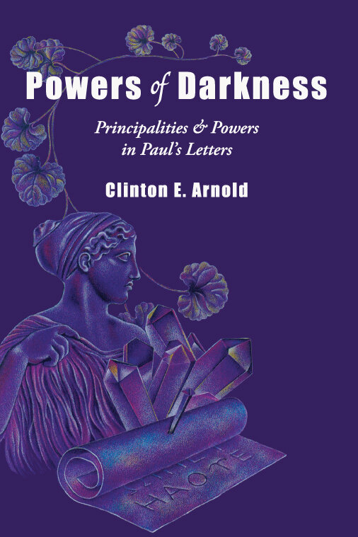Powers of Darkness: Principalities & Powers in Paul’s Letters
