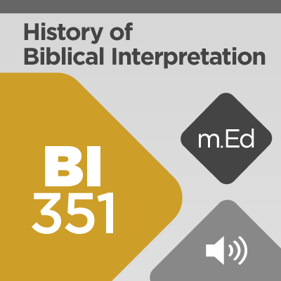 Mobile Ed: BI351 History of Biblical Interpretation I: Second Temple Judaism through the Reformation (8 hour course - audio)