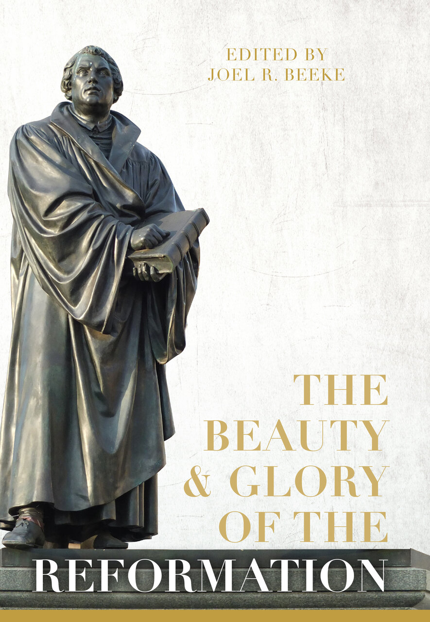 The Beauty & Glory of the Reformation