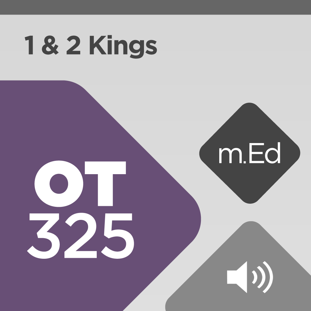 Mobile Ed: OT325 Book Study: 1 & 2 Kings (8 hour course - audio)