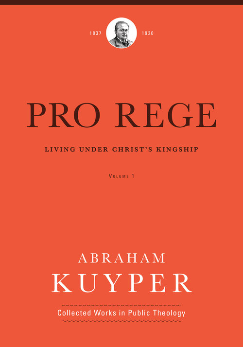 Pro Rege: Living under Christ’s Kingship, Volume 1