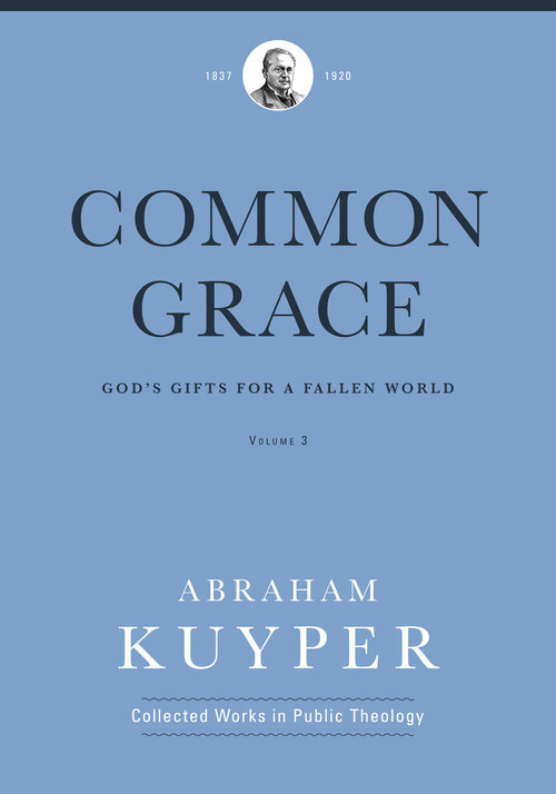 Common Grace: God’s Gifts for a Fallen World, Volume 3