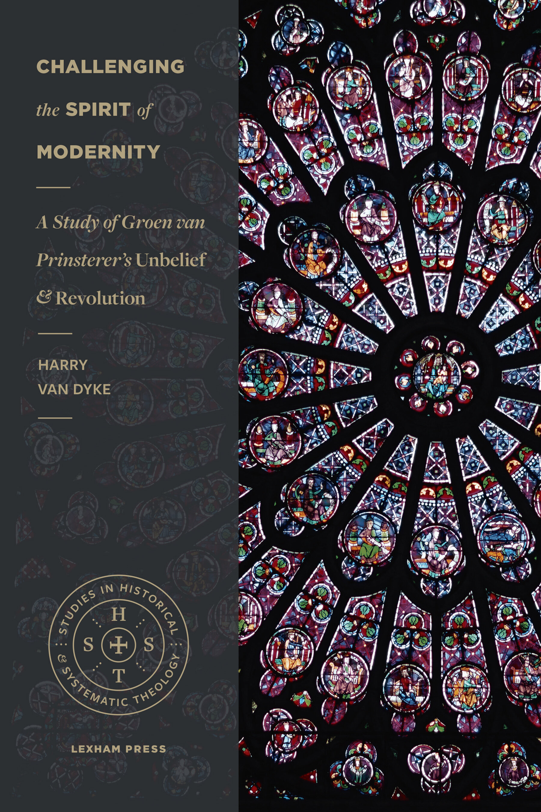 Challenging the Spirit of Modernity: A Study of Groen van Prinsterer’s Unbelief and Revolution