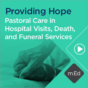 Mobile Ed: Providing Hope: Pastoral Care in Hospital Visits, Death, and Funeral Services (1 hour course)