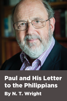 Paul and His Letter to the Philippians by N. T. Wright (4.5 hour course)